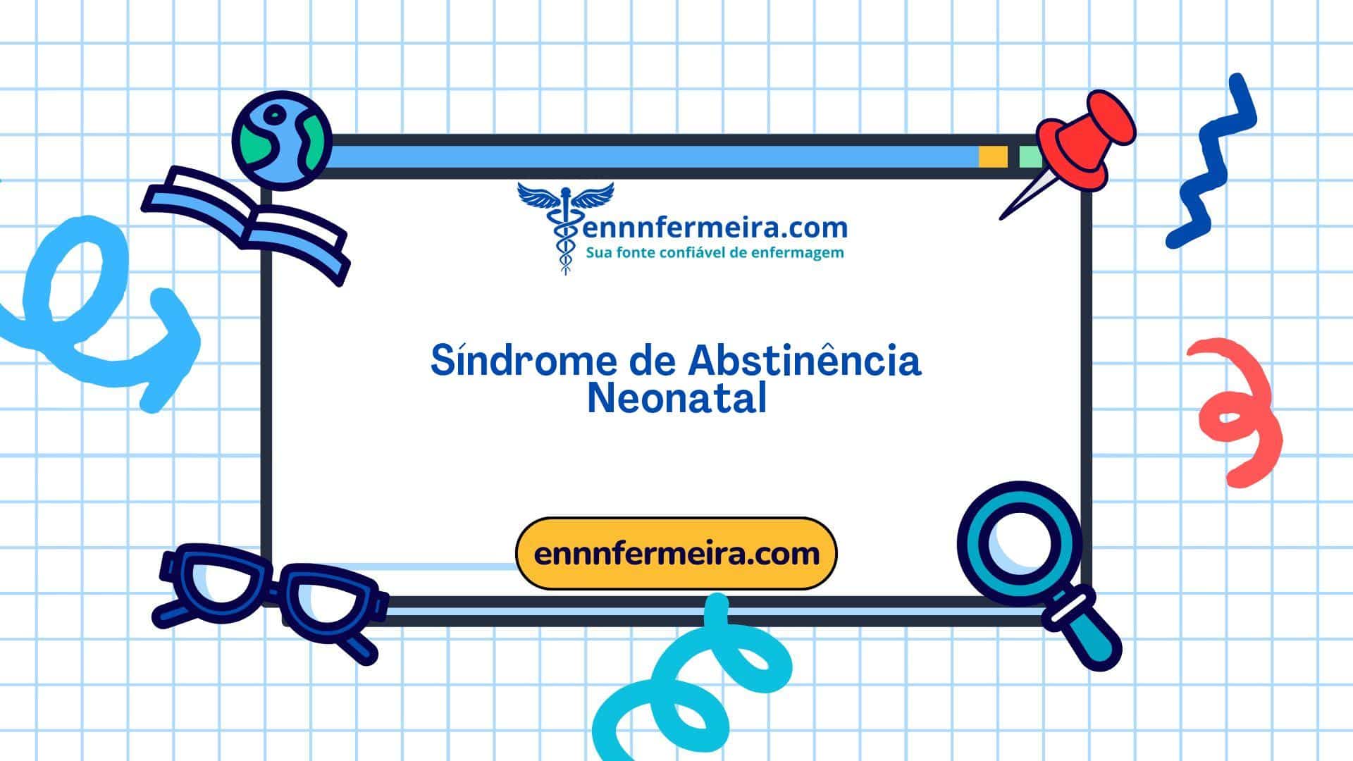 Domínio 9: Enfrentamento - Tolerância ao estresse - Classe 3: Respostas neurocomportamentais - 00264 - Síndrome de Abstinência Neonatal